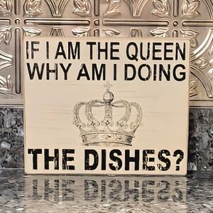 SIXTREES LTD | Word Box Quote | "If I Am The Queen Why Am I Doing The Dishes?"